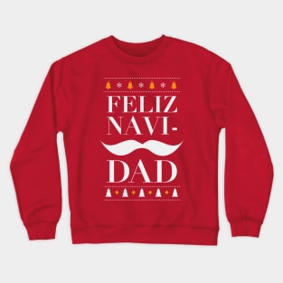 Feliz Navi-DAD Crewneck Sweatshirt